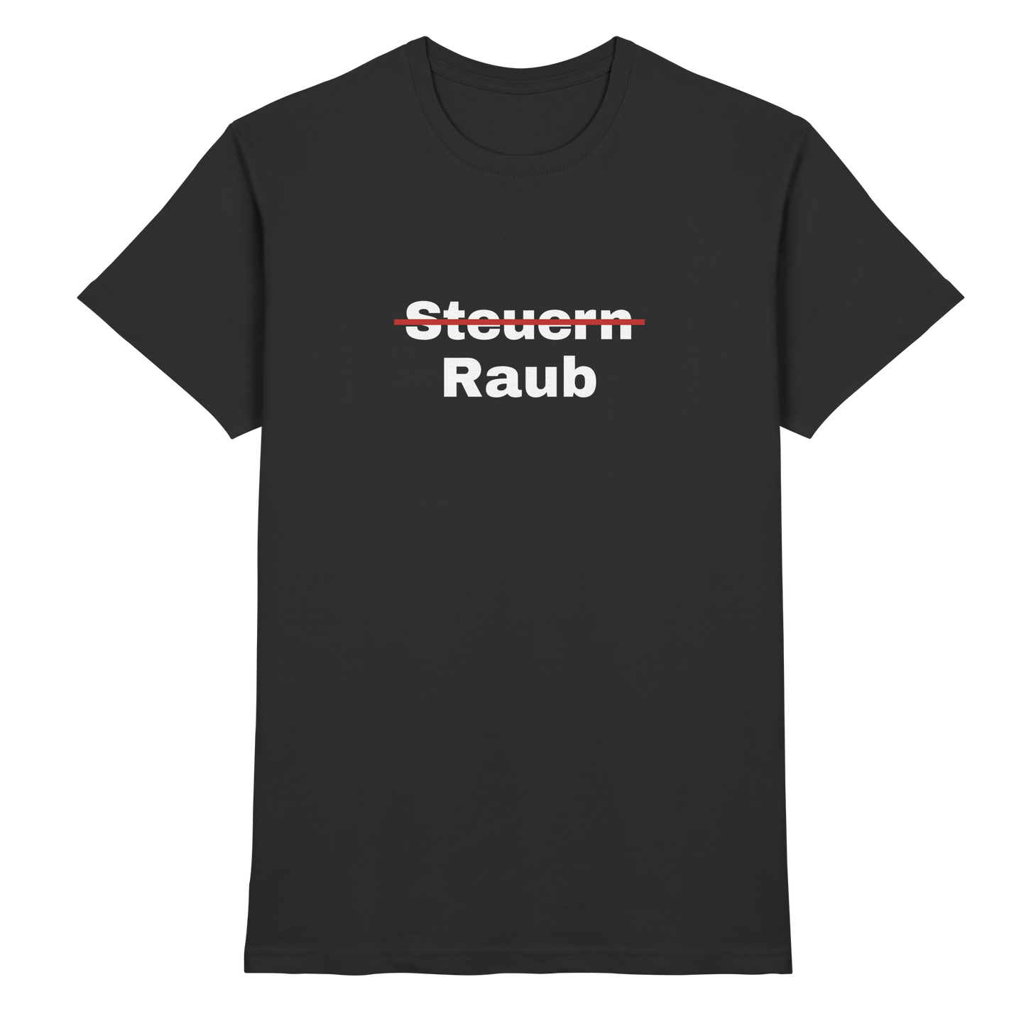Steuern/Raub - Premium Shirt