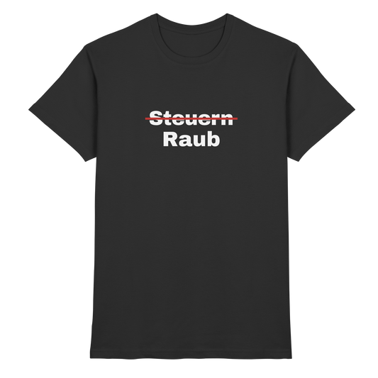 Steuern/Raub - Premium Shirt