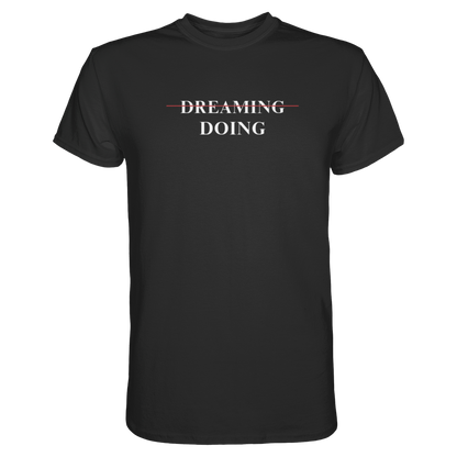 Dreaming/Doing black - Premium Shirt