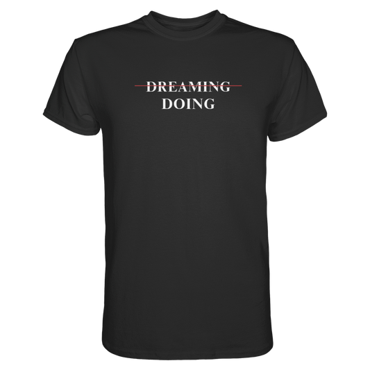 Dreaming/Doing black - Premium Shirt