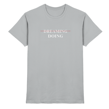 Dreaming/Doing black - Premium Shirt