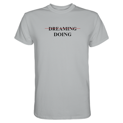 Dreaming/Doing white - Premium Shirt