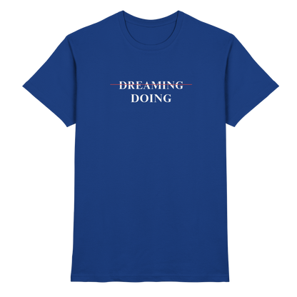 Dreaming/Doing black - Premium Shirt