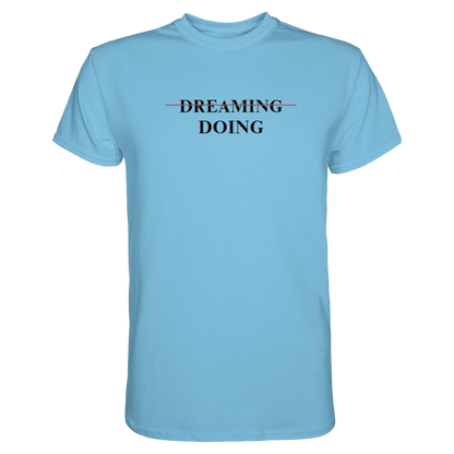 Dreaming/Doing white - Premium Shirt