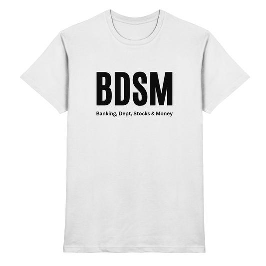 BDSM - Banking, Debt, Stocks & Money - Premium Shirt