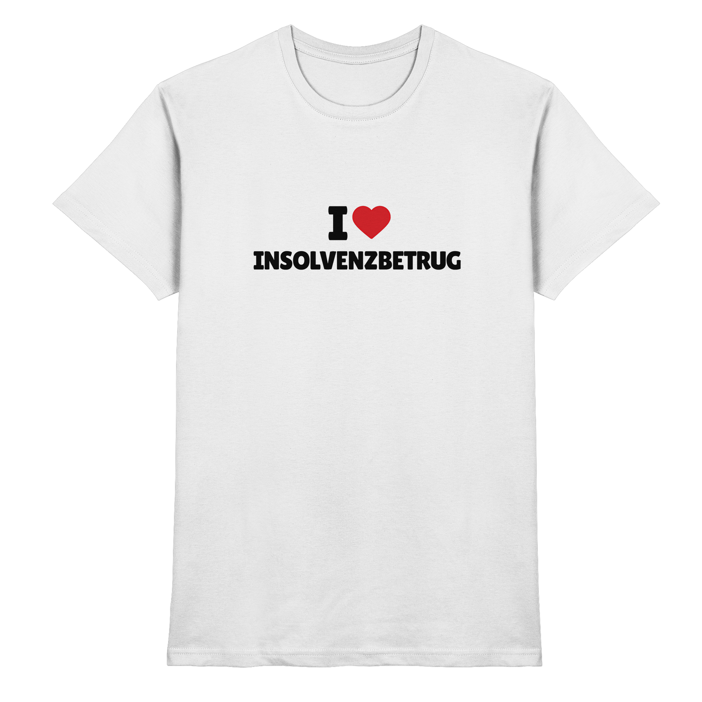 I love Insolvenzbetrug - Premium Shirt