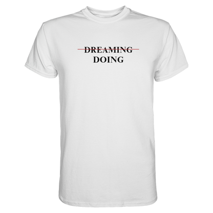 Dreaming/Doing white - Premium Shirt